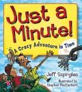 Just a Minute: A Crazy Adventure in Time