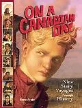 On a Canadian Day: Nine Story Voyages Through History (On a Day Story Voyages)