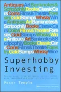 Superhobby Investing: Making Money from Antiques, Coins, Stamps, Wine, Woodland and Other Alternative Assets