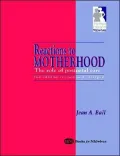 Reactions to Motherhood : The Role of Post-Natal Care