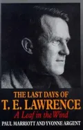 The Last Days of T. E. Lawrence : A Leaf in the Wind