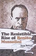The Resistible Rise of Benito Mussolini
