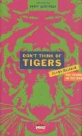 Don't Think of Tigers : The First Edition Anthology