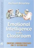 Book cover of Emotional Intelligence in the Classroom: Creative Learning Strategies for 11-18 Year Olds