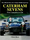 Caterham Sevens: The Official Story of a Unique British Sportscar: From Conception to CSR