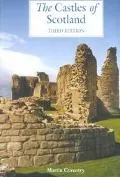 Castles of Scotland A Comprehensive Reference and Gazetteer to More Than 2700 Castles and Fo...