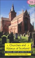 Churches and Abbeys of Scotland: 200 Churches, Abbeys, and Sacred Sites to Visit