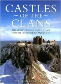 Castles of the Clans: The Strongholds and Seats of 750 Scottish Families and Clans