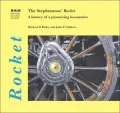 Stephensons' Rocket A History of a Pioneering Locomotive