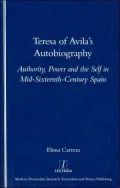 Teresa of Avila's Autobiography: Authority, Power and the Self in Mid-Sixteenth-Century Spain