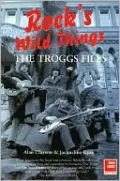 The Troggs Files: Rock's Wild Things
