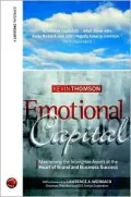 Emotional Capital Capturing Hearts and Minds to Create Lasting Business Success