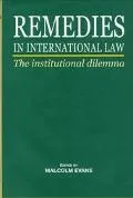 Remedies in International Law: The Institutional Dilemma