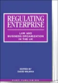 Regulating Enterprise : Law and Business Organisation in the U. K.