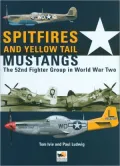 Spitfires and Yellow-Tail Mustangs: The 52nd Fighter Group in World War Two