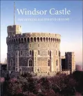 Windsor Castle The Official Illustrated History