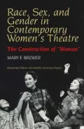 Race, Sex and Gender in Contemporary Women's Theatre: The Construction of "Woman"