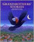 Grandmothers' Stories: Wise Woman Tales From Many Cultures