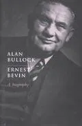 Ernest Bevin A Biography