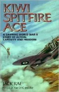 Kiwi Spitfire Ace : A Gripping World War II Story of Action, Captivity and Freedom