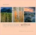 Landscape Within: Insights and Inspirations for Photographers