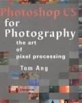 PhotoShop CS for Photography: The Art of Pixel Processing - Tom Ang - Hardcover