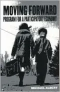 Moving Forward: Program for a Participatory Economy, Vol. 1