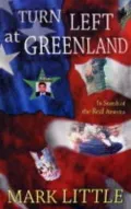 Turn Left at Greenland: In Search of the Real America