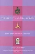 Serpent and the Goddess Women, Religion, and Power in Celtic Ireland