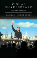 Visual Shakespeare: Essays in Film and Television