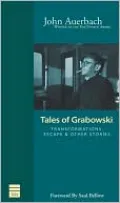 Tales of Grabowski: Transformations, Escape and Other Stories