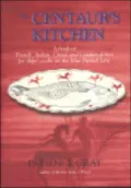 The Centaur's Kitchen: A Book of French, Italian, Greek and Catalan Dishes for Blue Funnel Ships