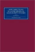 New Directions in Later Medieval Manuscript Studies: Essays from the 1998 Harvard Conference