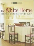 White Home: Creating Rooms You Love to Live In
