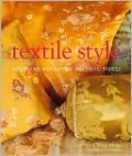 Textile Style: Decorating with Antique and Exotic Fabrics