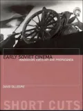 Early Soviet Cinema: Innovation, Ideology and Propaganda