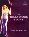 The Hollywood Story: Everything You Ever Wanted to Know About the American Movie Business But Didn't Know Where to Look