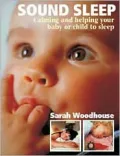 Sound Sleep: Calming and Helping Your Baby or Child to Sleep