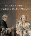 Boucher and Chardin: Masters of Modern Manners