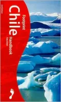 Footprint Chile Handbook : The Travel Guide