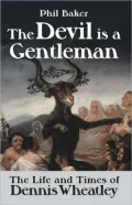The Devil Is a Gentleman: The Life and Times of Dennis Wheatley