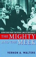 The Mighty and the Meek : Dispatches from the Front Line of Diplomacy