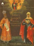 Exploring John's Gospel: Reading, Interpretation, Knowledge