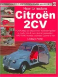 How to Restore Citroen 2CV: Your Step-by-Step Colour Illustrated Guide to Body, Trim & Mechanical Restoration, 1949-1990 Models: Includes Dyane & Van (Enthusiast's Restoration Manual Series)