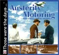 Austerity Motoring: From Armistice to the Mid-Fifties: Those Wer E the Days