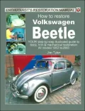 How to Restore Volkswagen Beetle: Your Step-by-Step Illustrated Guide to Body, Trim and Mechanical Restoration, All Models 1953 to 2003 (Enthusiast's Restoration Manual Series)