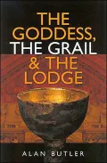 Goddess, the Grail and the Lodge: Tracing the Origins of Religion
