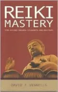 Reiki Mastery: For Second Degree Students and Masters