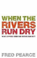 When the Rivers Run Dry: What Happens When Our Water Runs Out?
