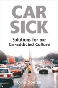 Car Sick: Solutions for Our Car-Addicted Culture